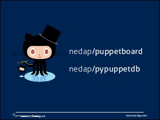 nedap/puppetboard
nedap/pypuppetdb

www.nedap.com

 