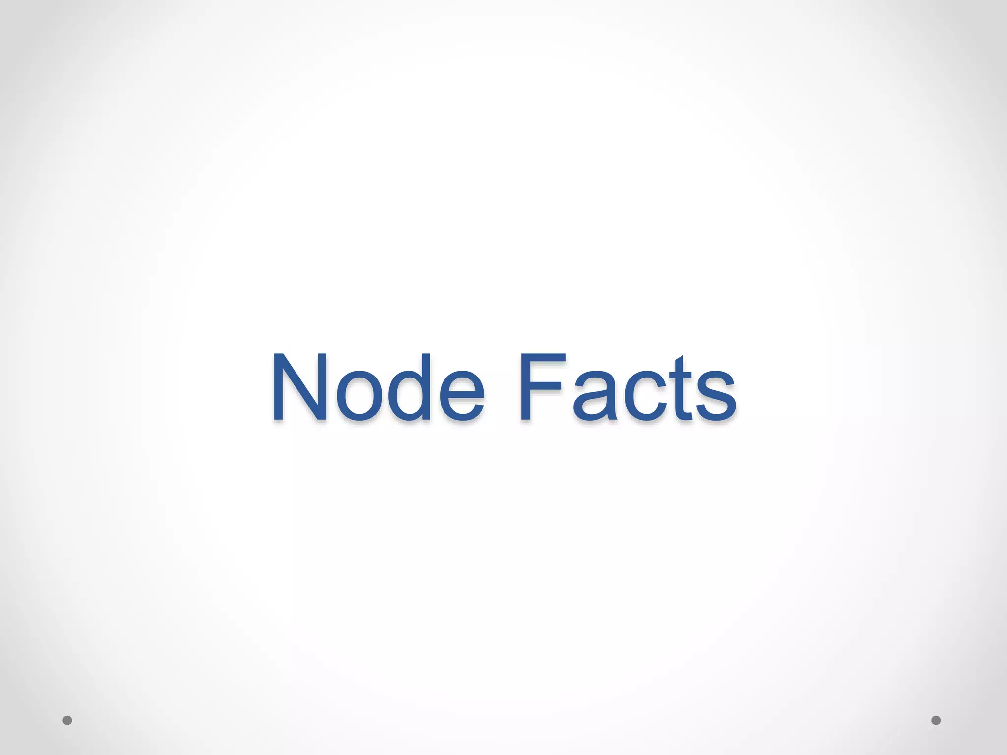 Node Facts 
 