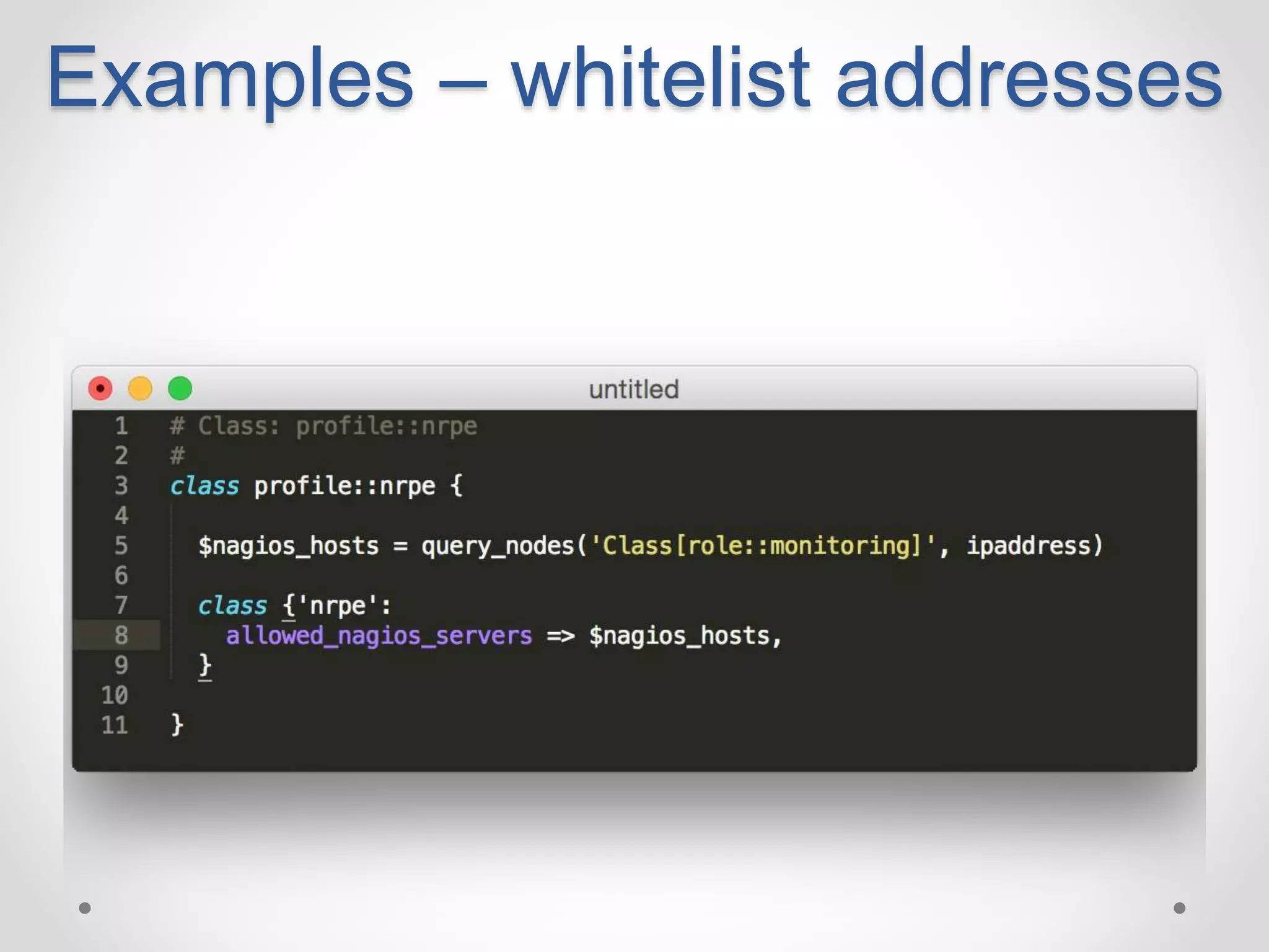 Examples – whitelist addresses 
 