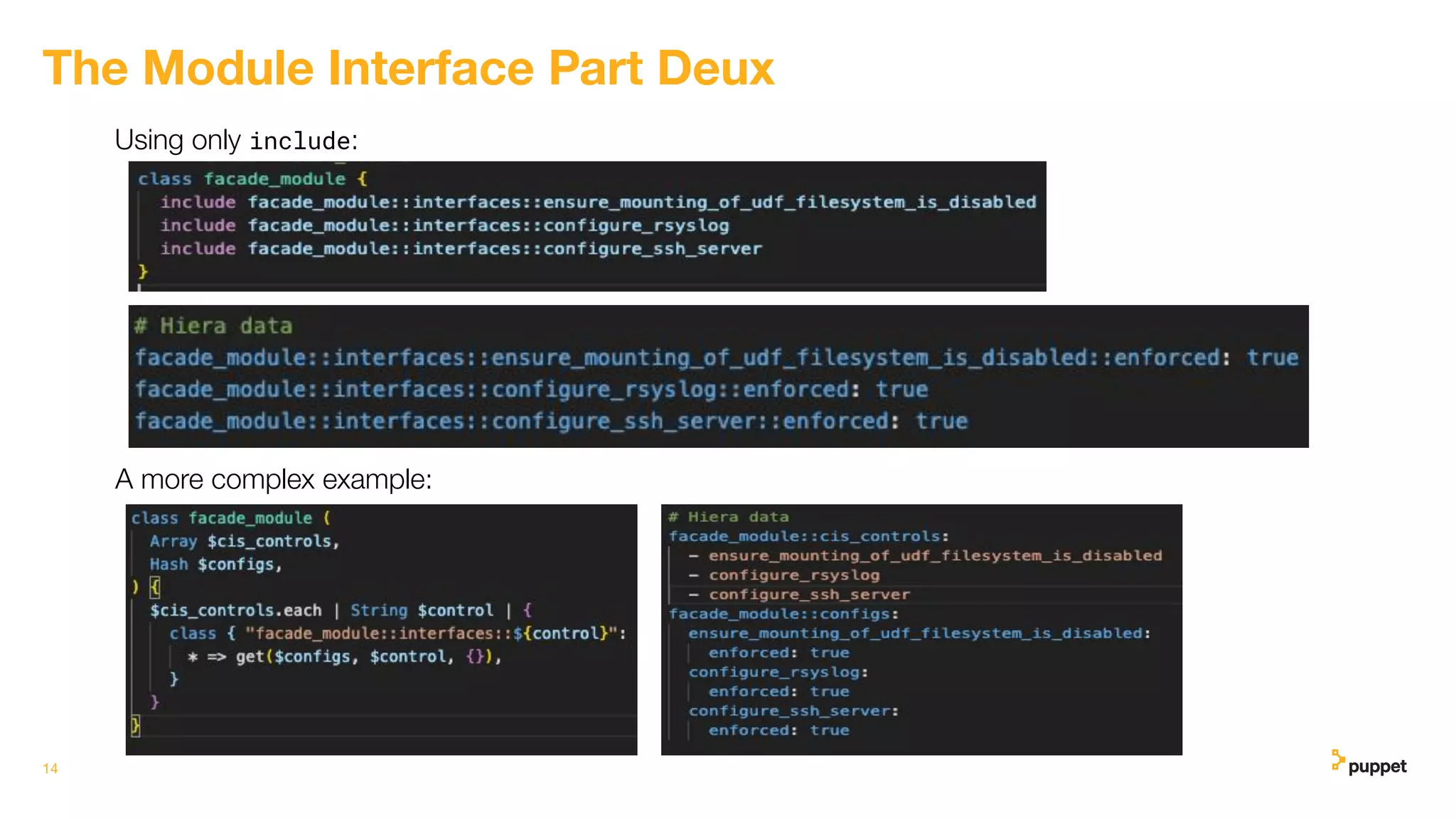 14
The Module Interface Part Deux
Using only include:
A more complex example:
 
