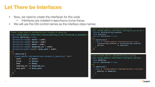 • Now, we need to create the interfaces for this code
• Interfaces are created in manifests/interfaces
• We will use the CIS control names as the interface class names
12
Let There be Interfaces
 