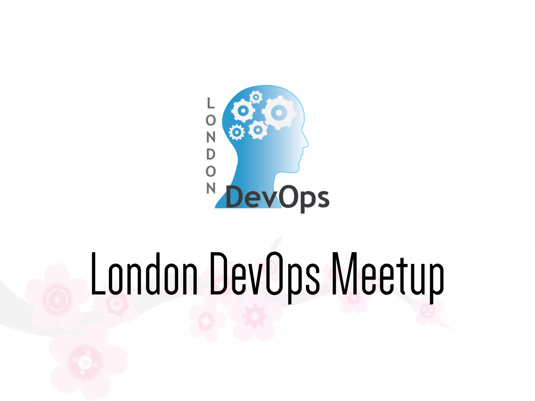 LondonDevOpsMeetup
 