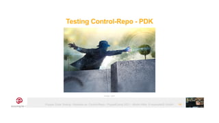 Puppet Code Testing - Modules vs. Control-Repo - PuppetCamp 2021 - Martin Alfke © example42 GmbH
Testing Control-Repo - PDK
16
Image: tatlin
 
