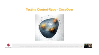 Puppet Code Testing - Modules vs. Control-Repo - PuppetCamp 2021 - Martin Alfke © example42 GmbH
Testing Control-Repo - OnceOver
26
Image: tatlin
 
