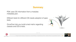 Puppet Code Testing - Modules vs. Control-Repo - PuppetCamp 2021 - Martin Alfke © example42 GmbH
Summary
38
Image: tatlin
PDK uses OS information from a modules
metadata.json.


Different tests for different OS needs adoption of spec
tests.


OnceOver lets you build a test matrix regarding
classes and OS to tests.
 