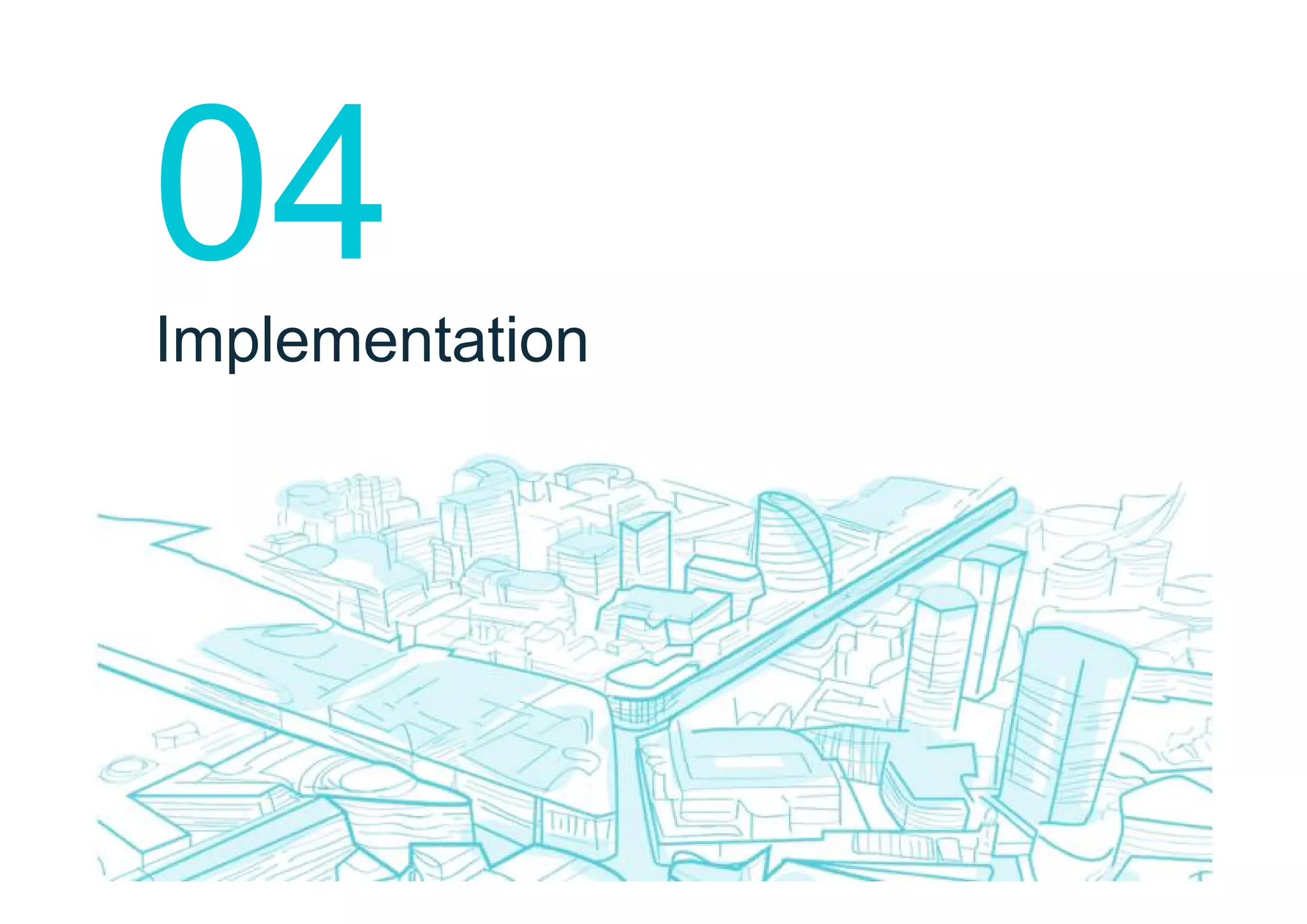 04
Implementation
 