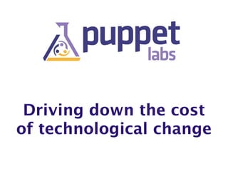 Driving down the cost
of technological change
 