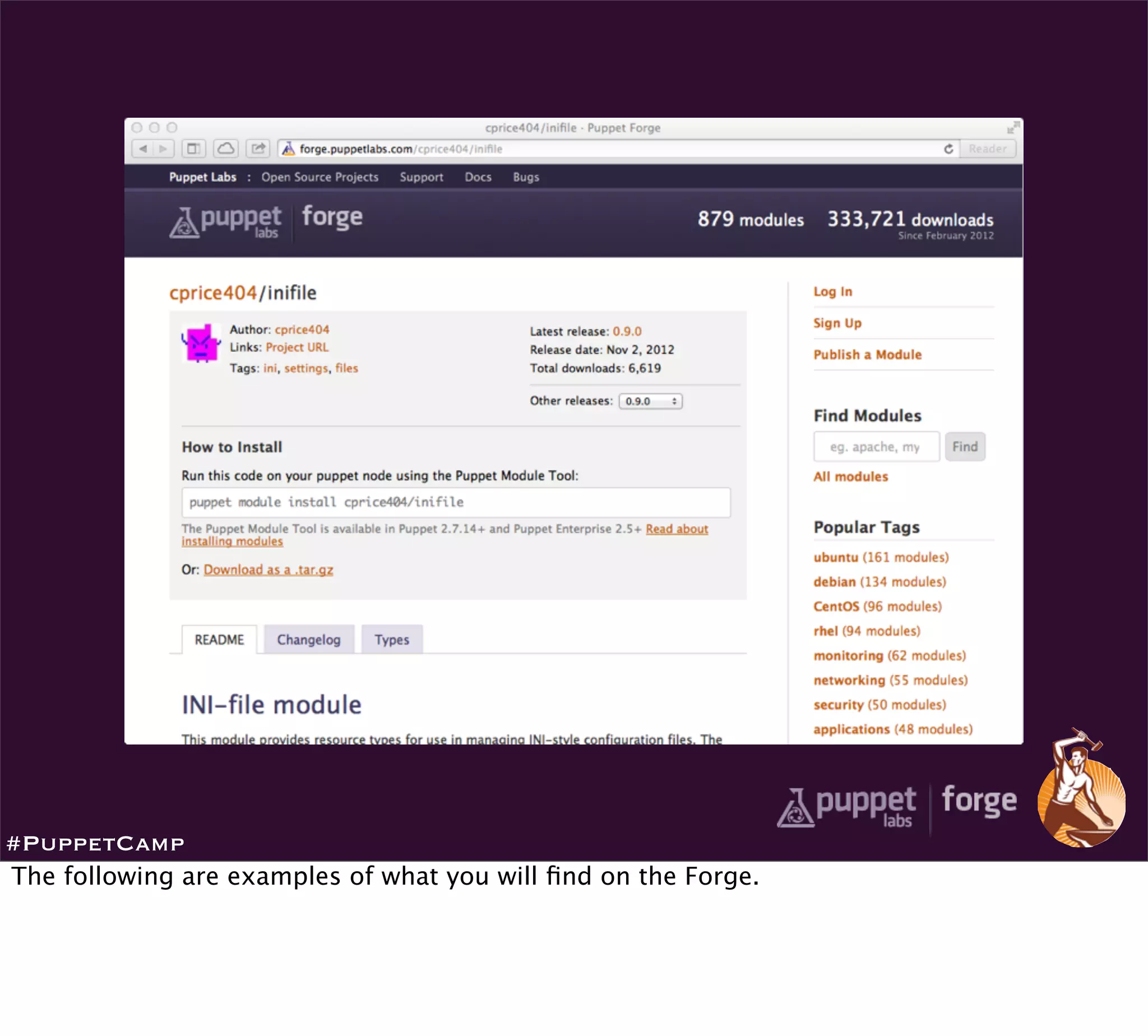 #PuppetCamp
The following are examples of what you will ﬁnd on the Forge.
 