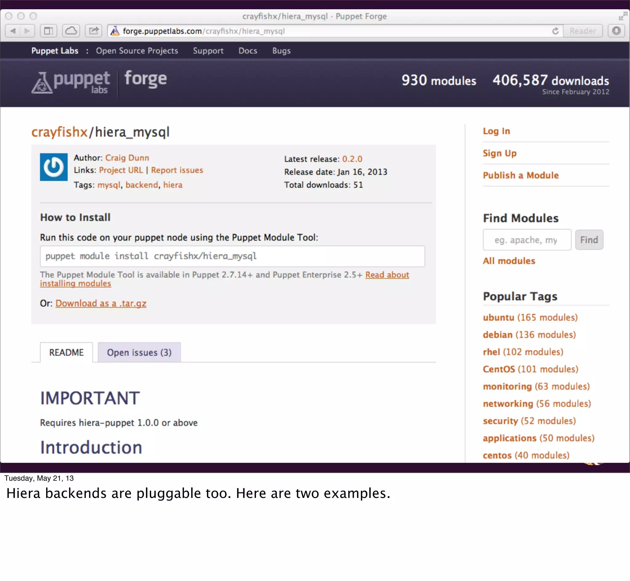 Tuesday, May 21, 13
Hiera backends are pluggable too. Here are two examples.
 