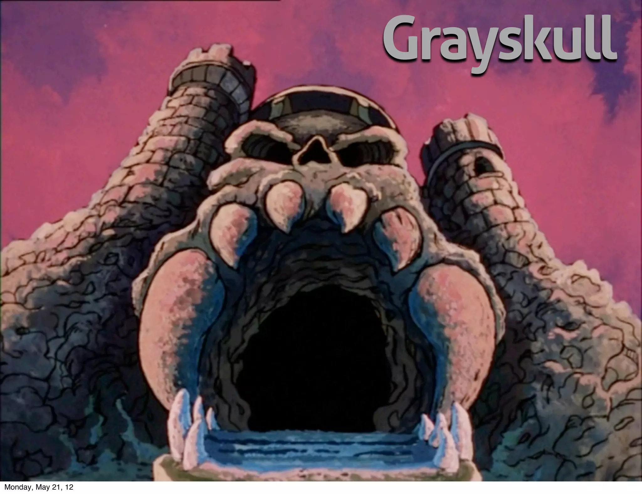 Grayskull




Monday, May 21, 12
 