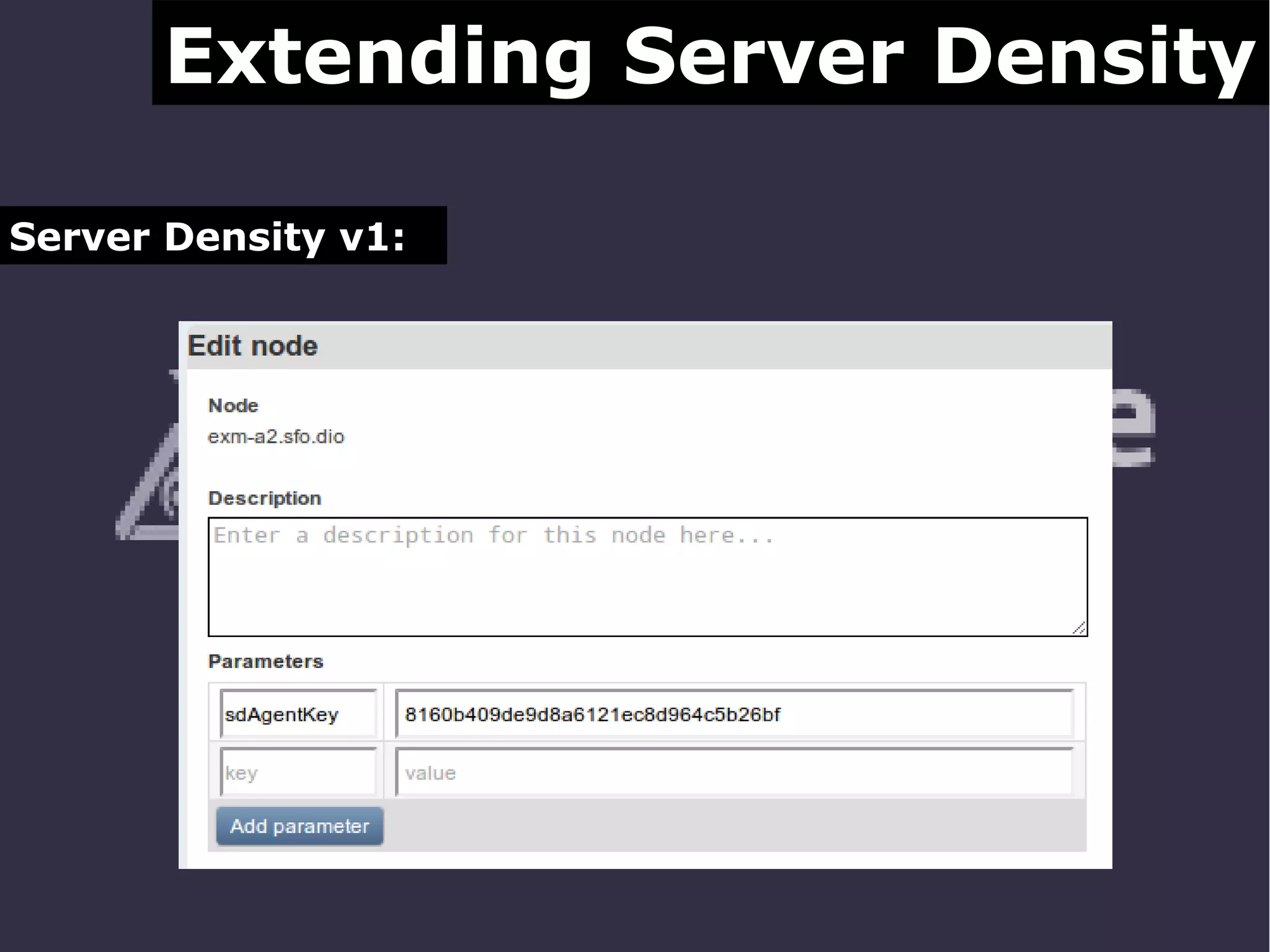 Extending Server Density
Server Density v1:

 
