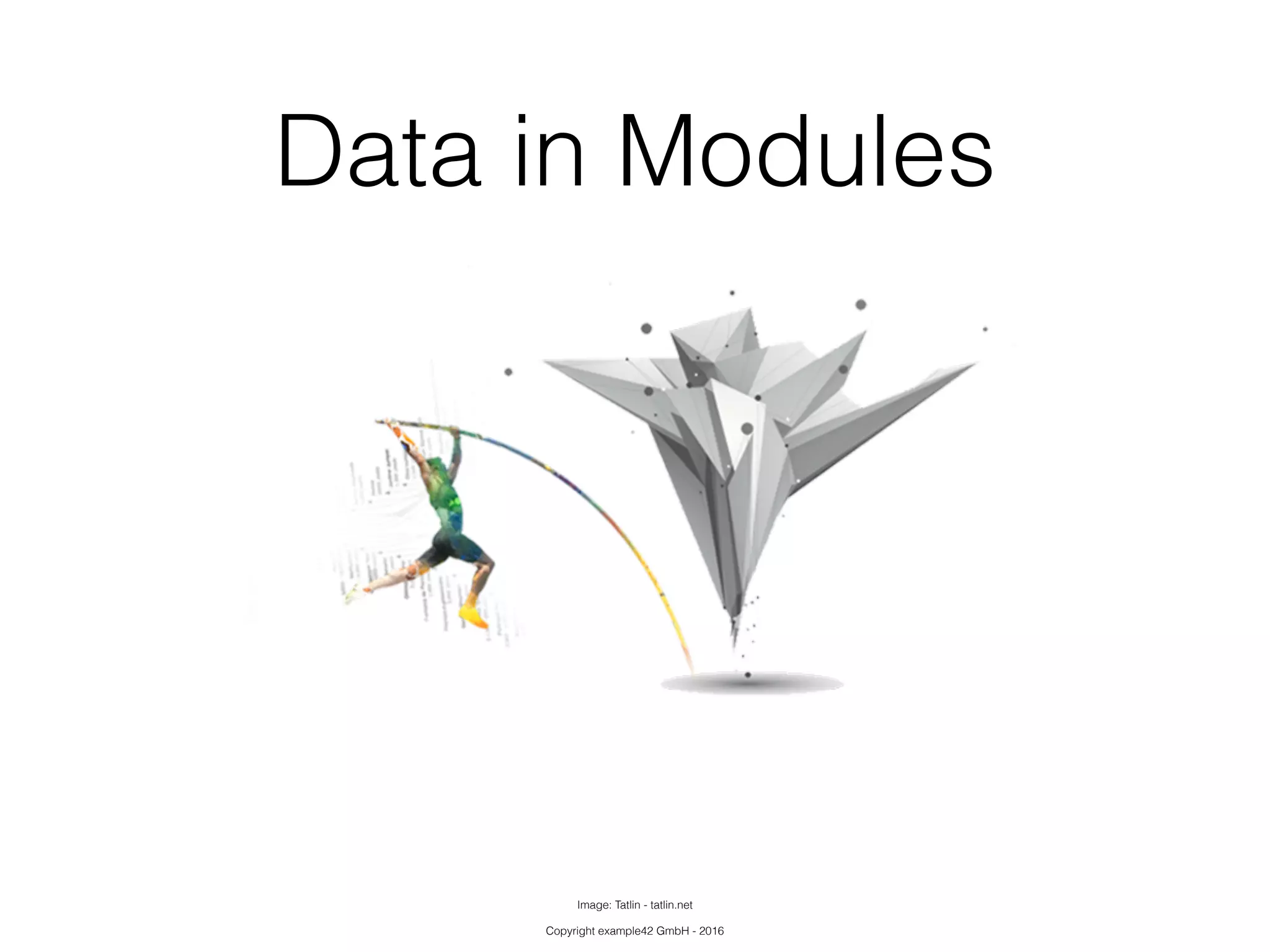 Copyright example42 GmbH - 2016
Data in Modules
Image: Tatlin - tatlin.net
 