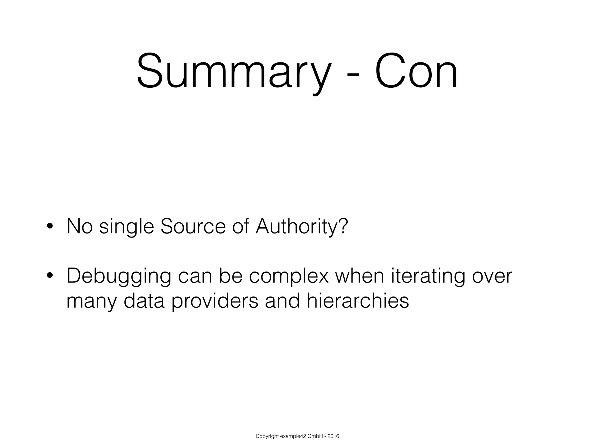 Copyright example42 GmbH - 2016
Summary - Con
• No single Source of Authority?
• Debugging can be complex when iterating over
many data providers and hierarchies
 