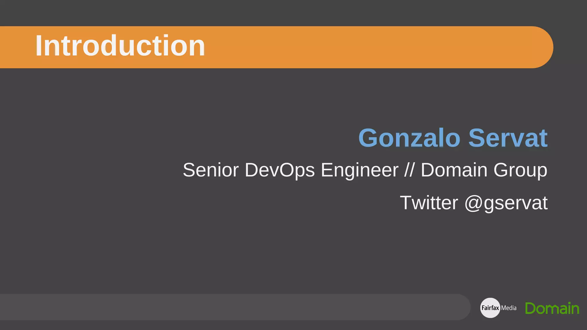 Introduction
Gonzalo Servat
Senior DevOps Engineer // Domain Group
Twitter @gservat
 