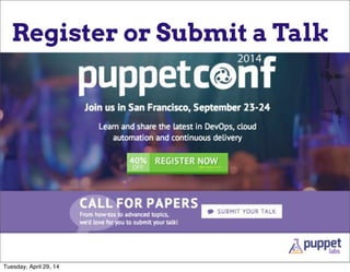 Register or Submit a Talk
Tuesday, April 29, 14
 