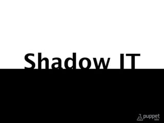 Shadow IT
 