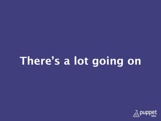 There’s a lot going on
 