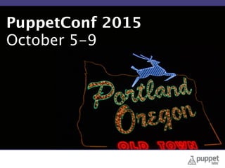 PuppetConf 2015
October 5-9
 