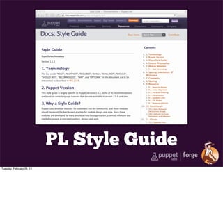 PL Style Guide
Tuesday, February 26, 13
 