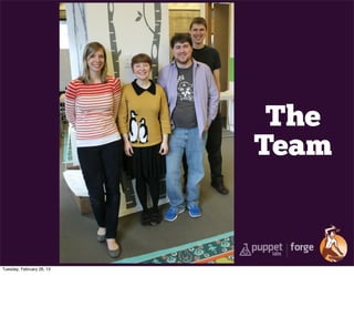 The
                           Team


Tuesday, February 26, 13
 