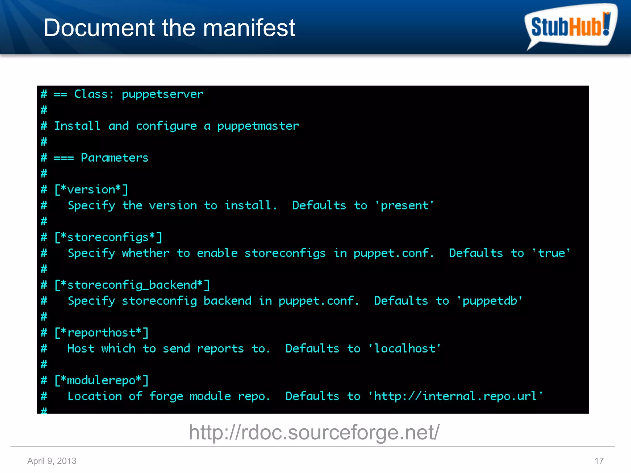Document the manifest




                http://rdoc.sourceforge.net/
April 9, 2013                                  17
 