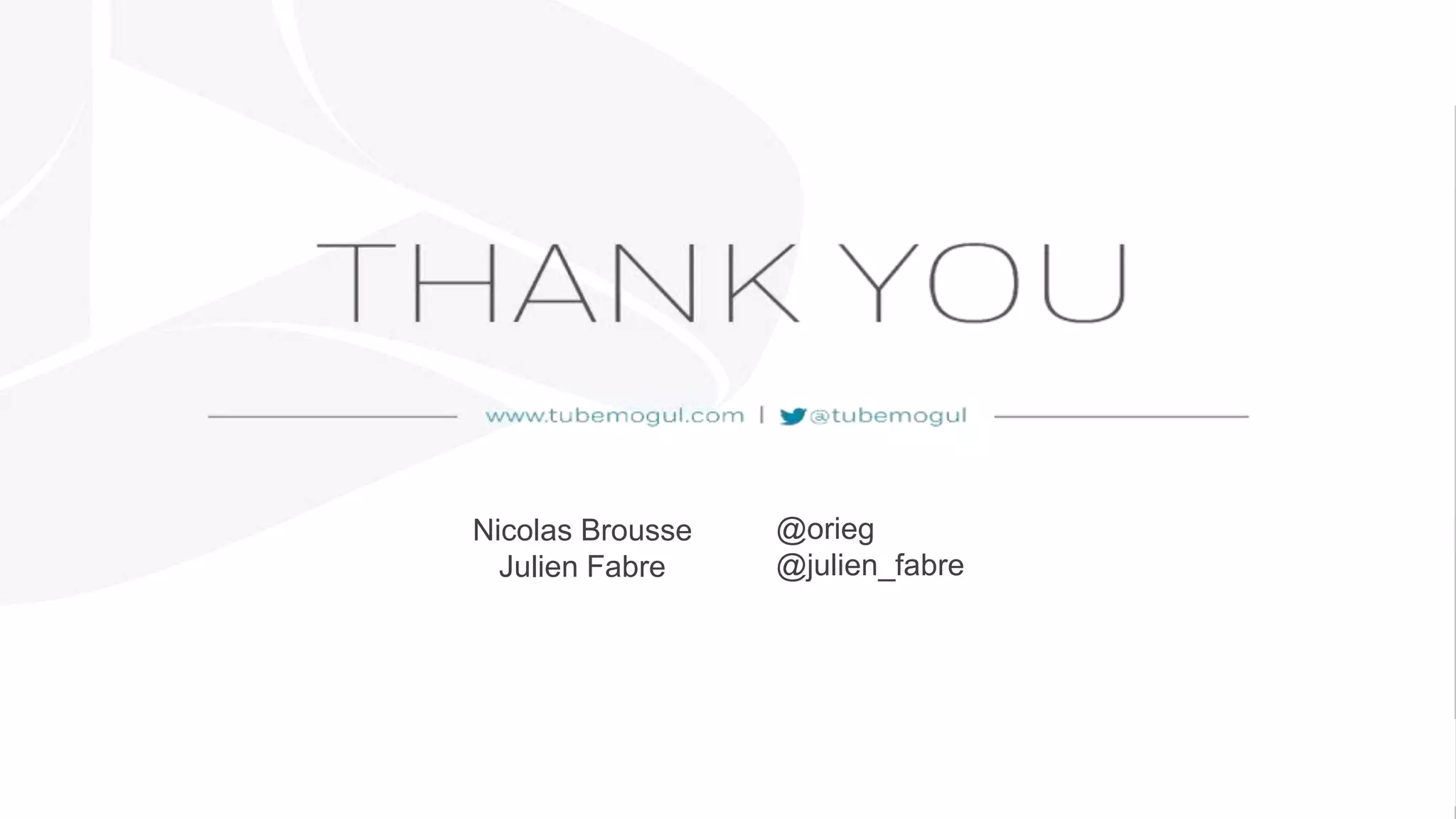 Nicolas Brousse
Julien Fabre
@orieg
@julien_fabre
 