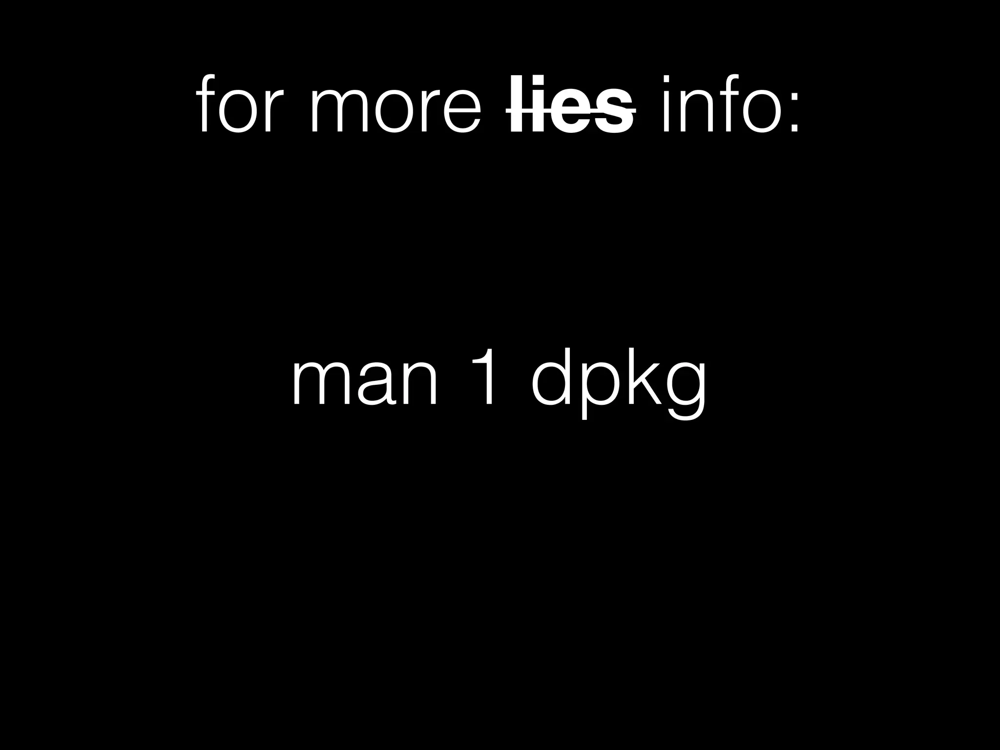 man 1 dpkg
for more lies info:
 