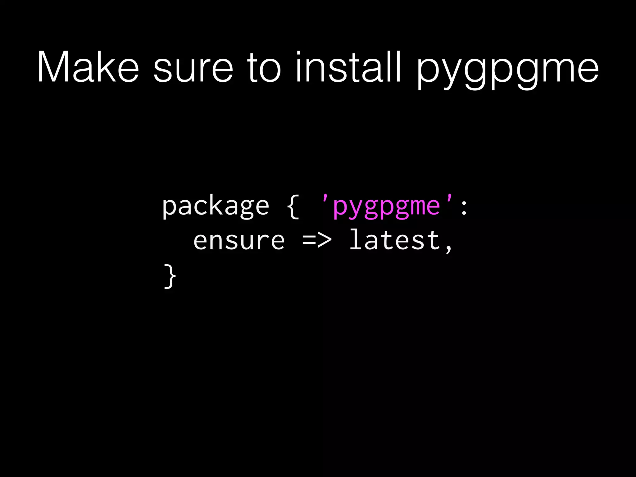 Make sure to install pygpgme
package { 'pygpgme':
ensure => latest,
}
 