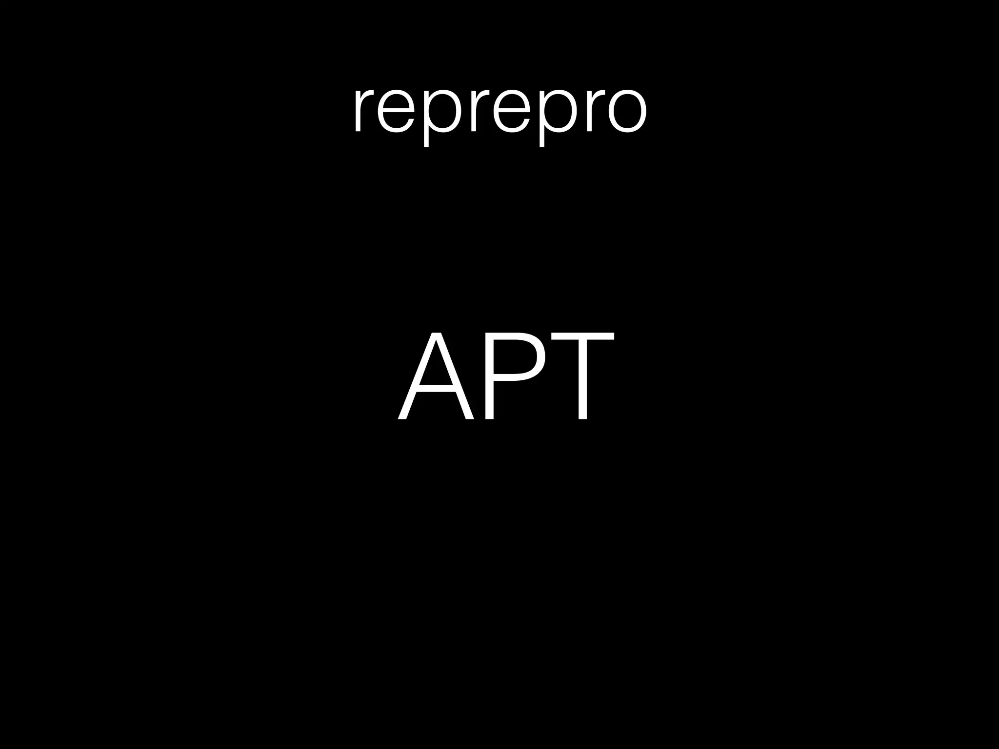 reprepro
APT
 