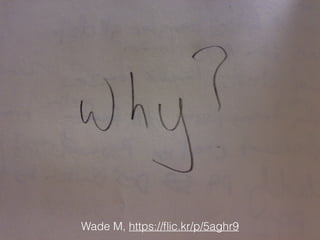 Wade M, https://ﬂic.kr/p/5aghr9
 