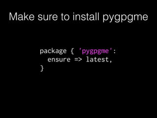 Make sure to install pygpgme
package { 'pygpgme':
ensure => latest,
}
 