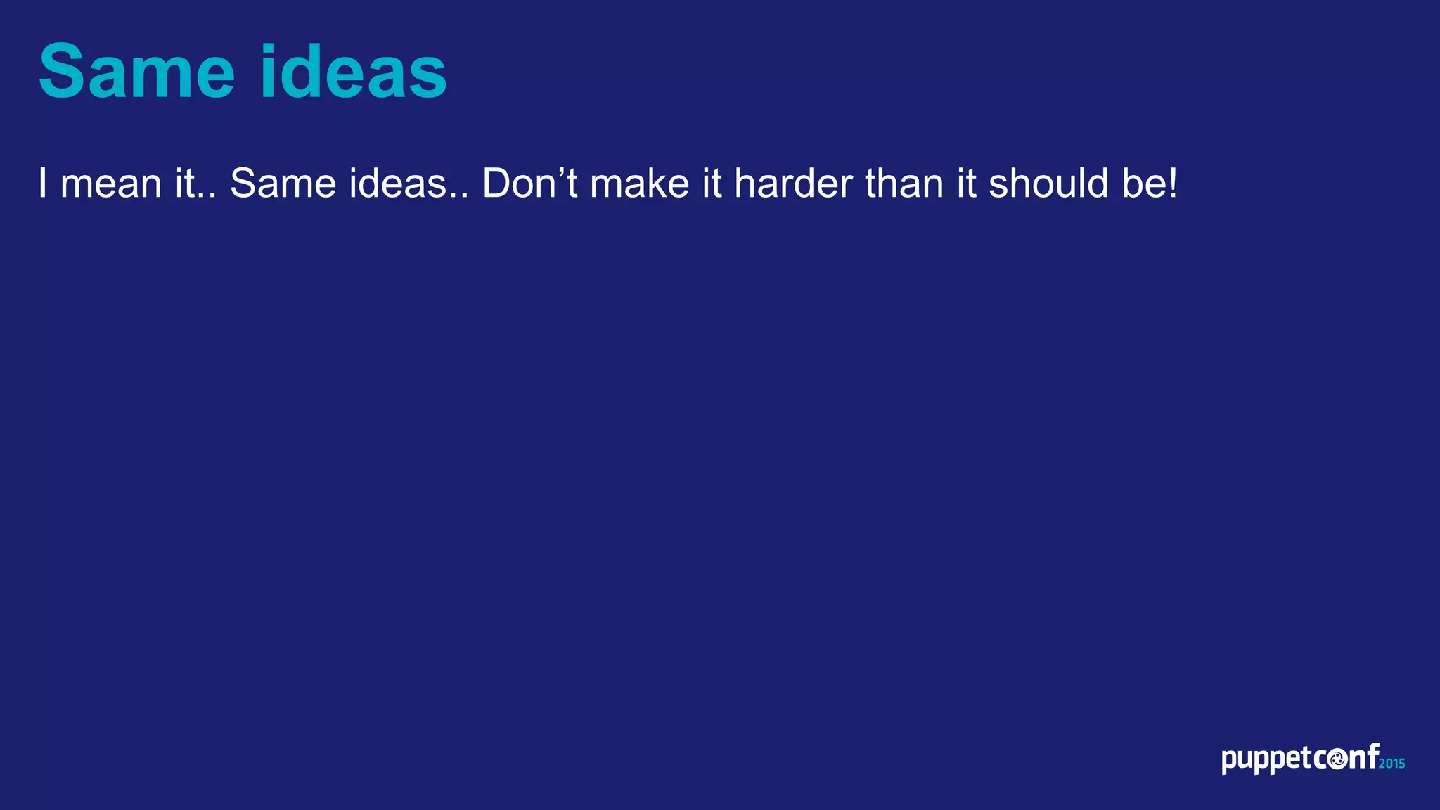 v
I mean it.. Same ideas.. Don’t make it harder than it should be!
Same ideas
 