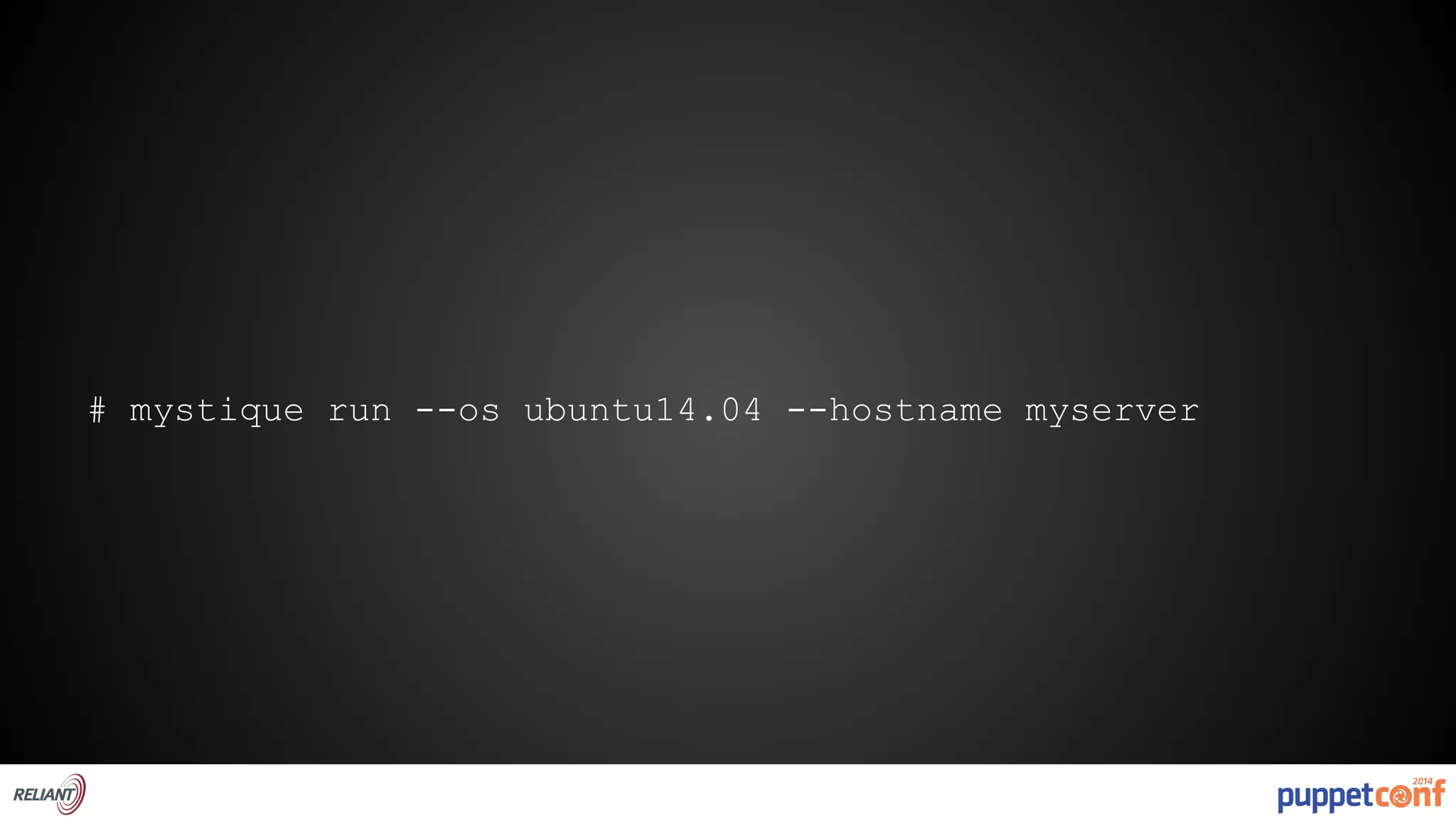 # mystique run --os ubuntu14.04 --hostname myserver 
 