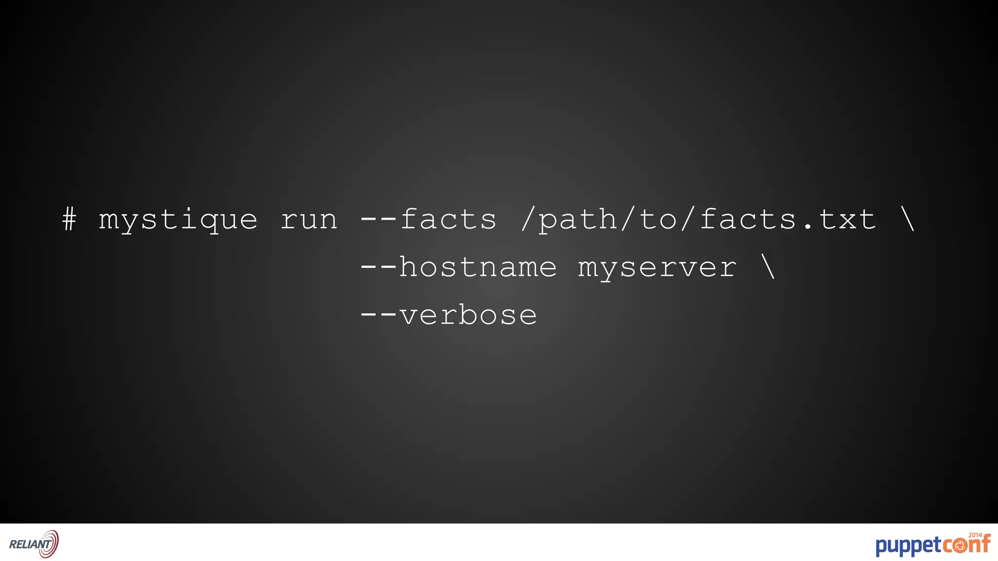# mystique run --facts /path/to/facts.txt  
--hostname myserver  
--verbose 
 