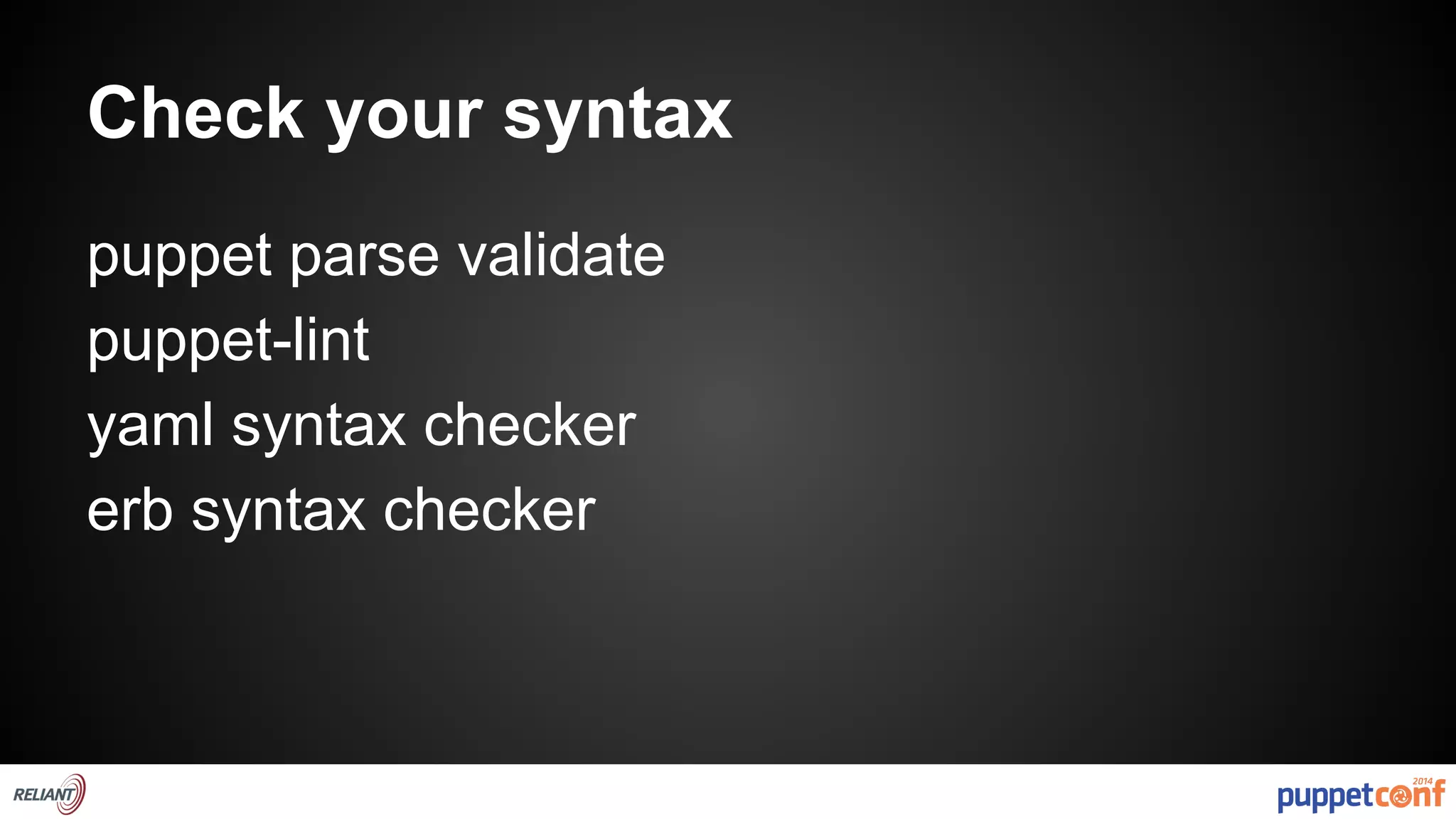 Check your syntax 
puppet parse validate 
puppet-lint 
yaml syntax checker 
erb syntax checker 
 