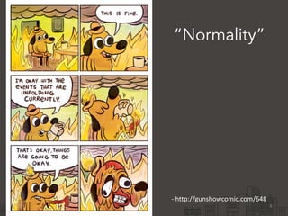 “Normality” 
8 
-­‐ 
http://gunshowcomic.com/648 
 