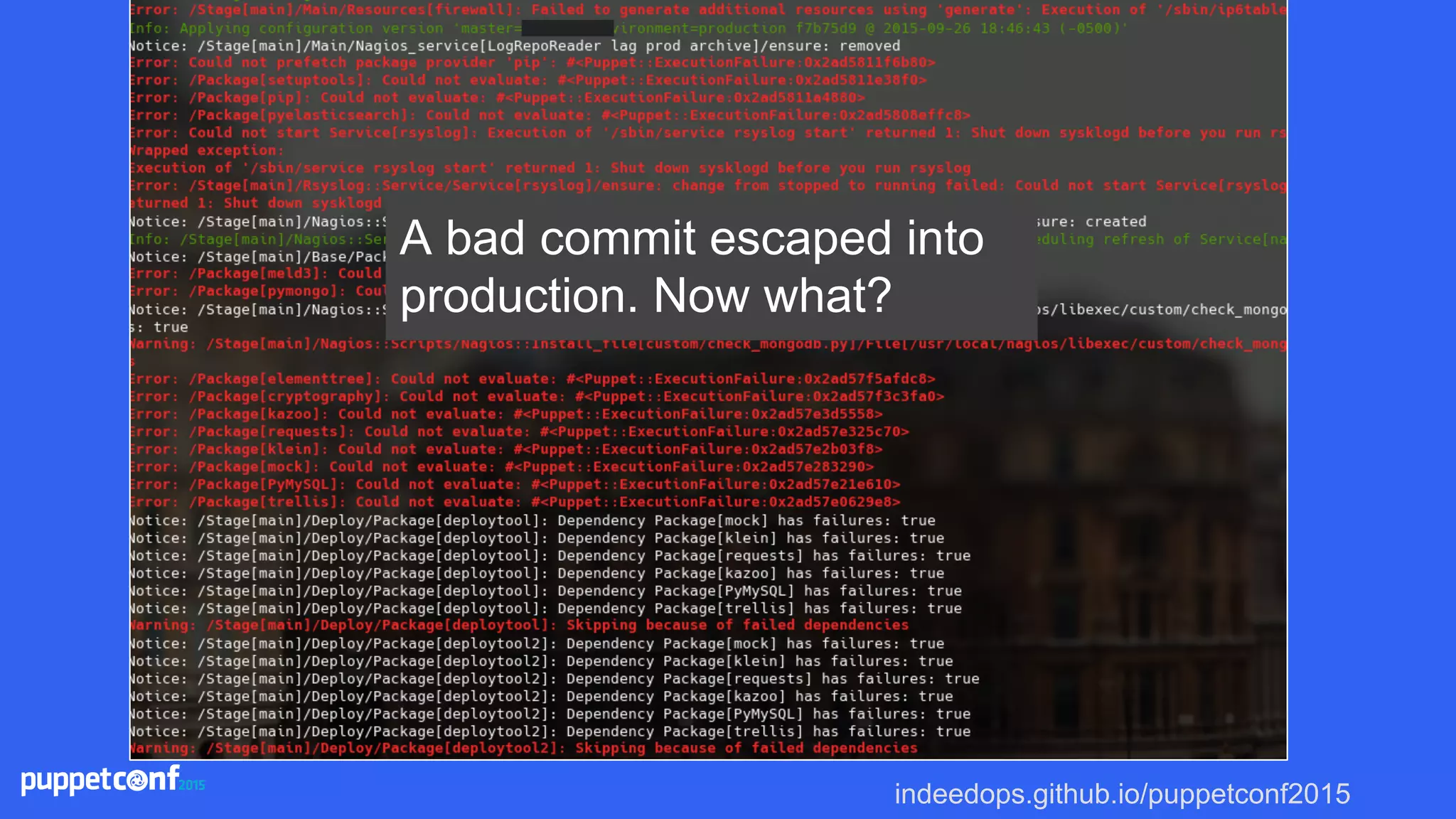 indeedops.github.io/puppetconf2015
A bad commit escaped into
production. Now what?
 