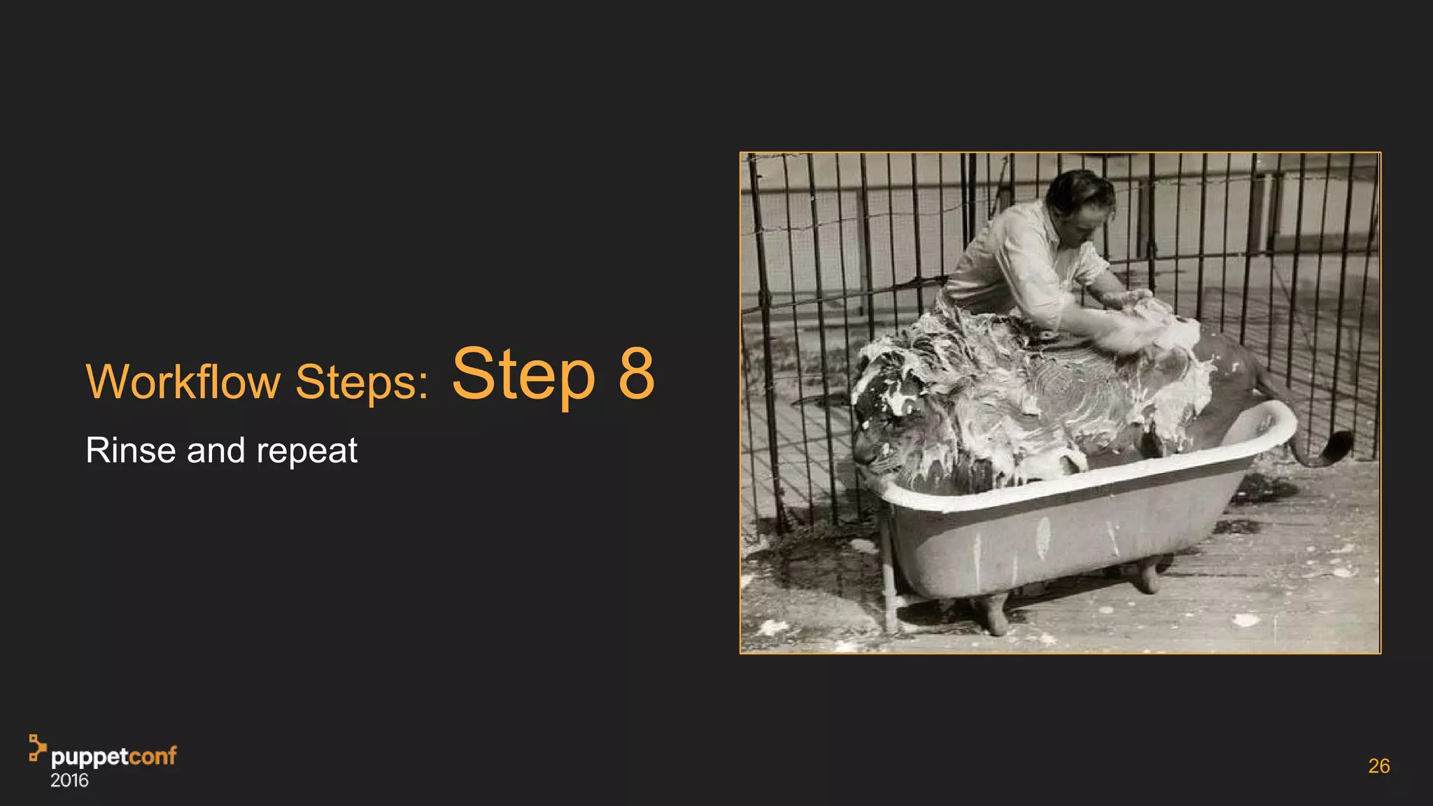 Workflow Steps: Step 8
Rinse and repeat
26
 