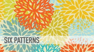 SIX PATTERNS
 
