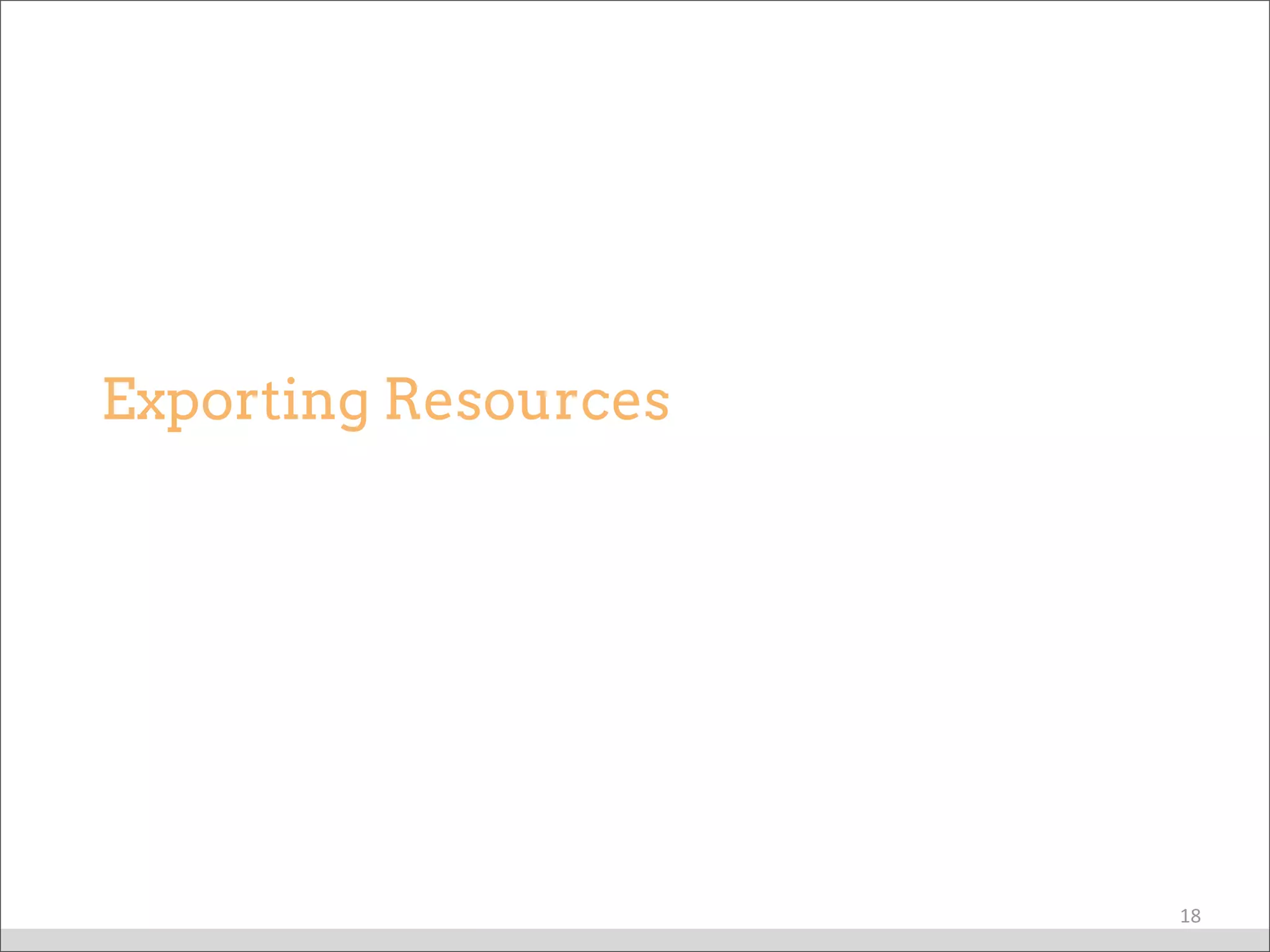 Exporting Resources
18
 