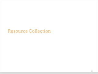 Resource Collection
27
 