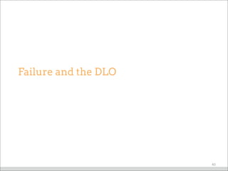 Failure and the DLO
40
 