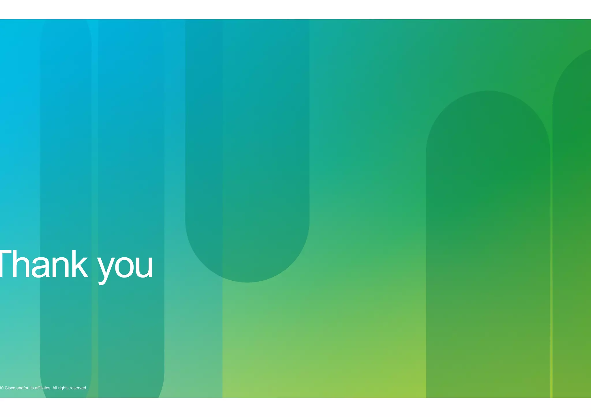 Thank you

© 2012 Cisco and/or its affiliates. All rights reserved.
2010

22

 