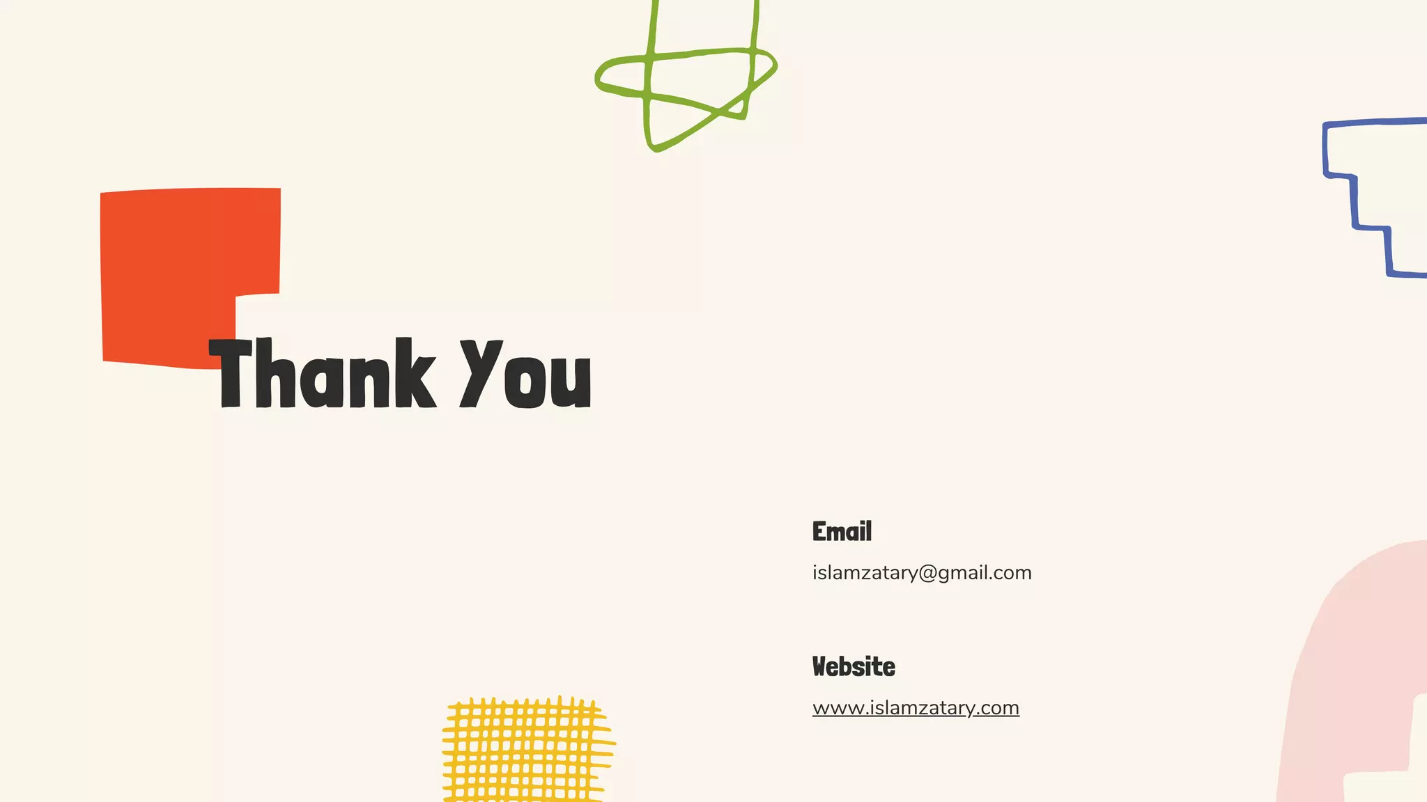 Thank You
Email
islamzatary@gmail.com
Website
www.islamzatary.com
 