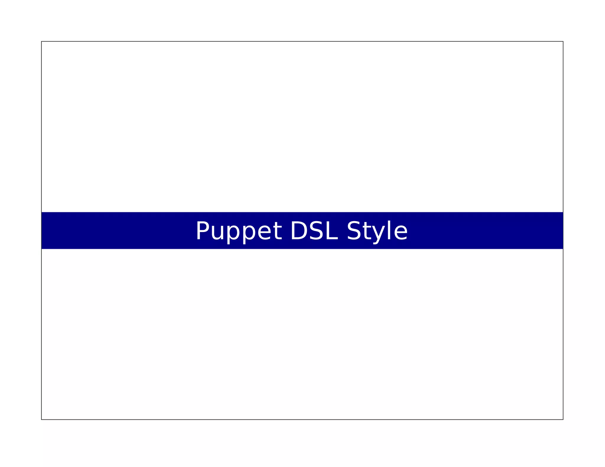 Puppet DSL Style

 