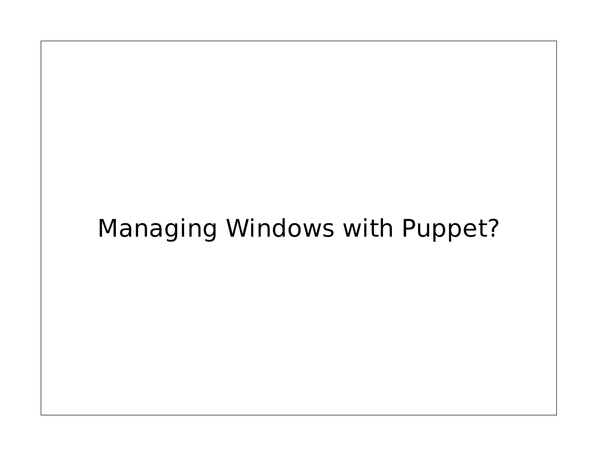 Managing Windows with Puppet?

 
