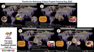 Thanks for Watching 3 Days Puppet Festival Day 2022
For your
valuable
feedback please
mail us :
puppettheatrechandigarh@hmail.com
 
