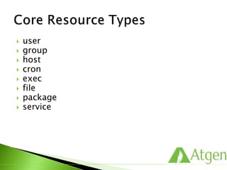  user
 group
 host
 cron
 exec
 file
 package
 service
 