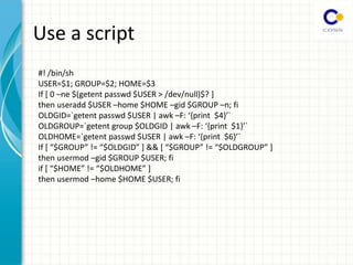 Use a script
#! /bin/sh
USER=$1; GROUP=$2; HOME=$3
If [ 0 –ne $(getent passwd $USER > /dev/null)$? ]
then useradd $USER –home $HOME –gid $GROUP –n; fi
OLDGID=`getent passwd $USER | awk –F: {p i t $ } `
OLDGROUP=`getent group $OLDGID | awk –F: {p i t $ } `
OLDHOME=`getent passwd $USER | awk –F: {p i t $ } `
If [ $G‘OUP != $OLDGID ] && [ $G‘OUP != $OLDG‘OUP ]
then usermod –gid $GROUP $USER; fi
if [ $HOME != $OLDHOME ]
then usermod –home $HOME $USER; fi
 