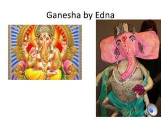 Ganesha by Edna
 
